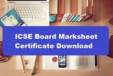 ICSE Board 10th/ 12th Marksheet Certificate Download 2021
